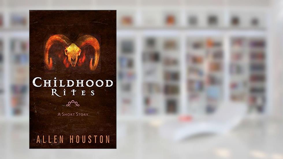Childhood Rites: A Short Story, written by Allen Houston