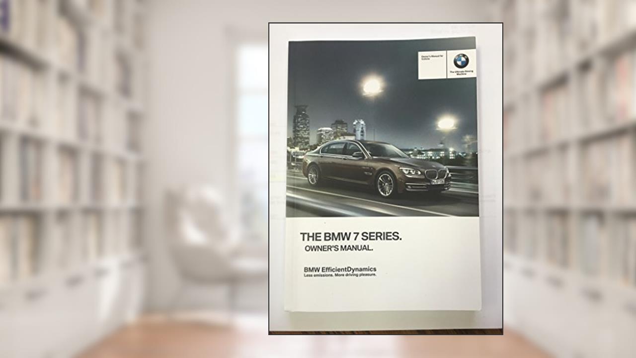 2013 BMW 7 SERIES SEDAN GENUINE OEM OWNER'S MANUAL FOR ALL 740i 740Li 750i 760i MODELS, written by BMW