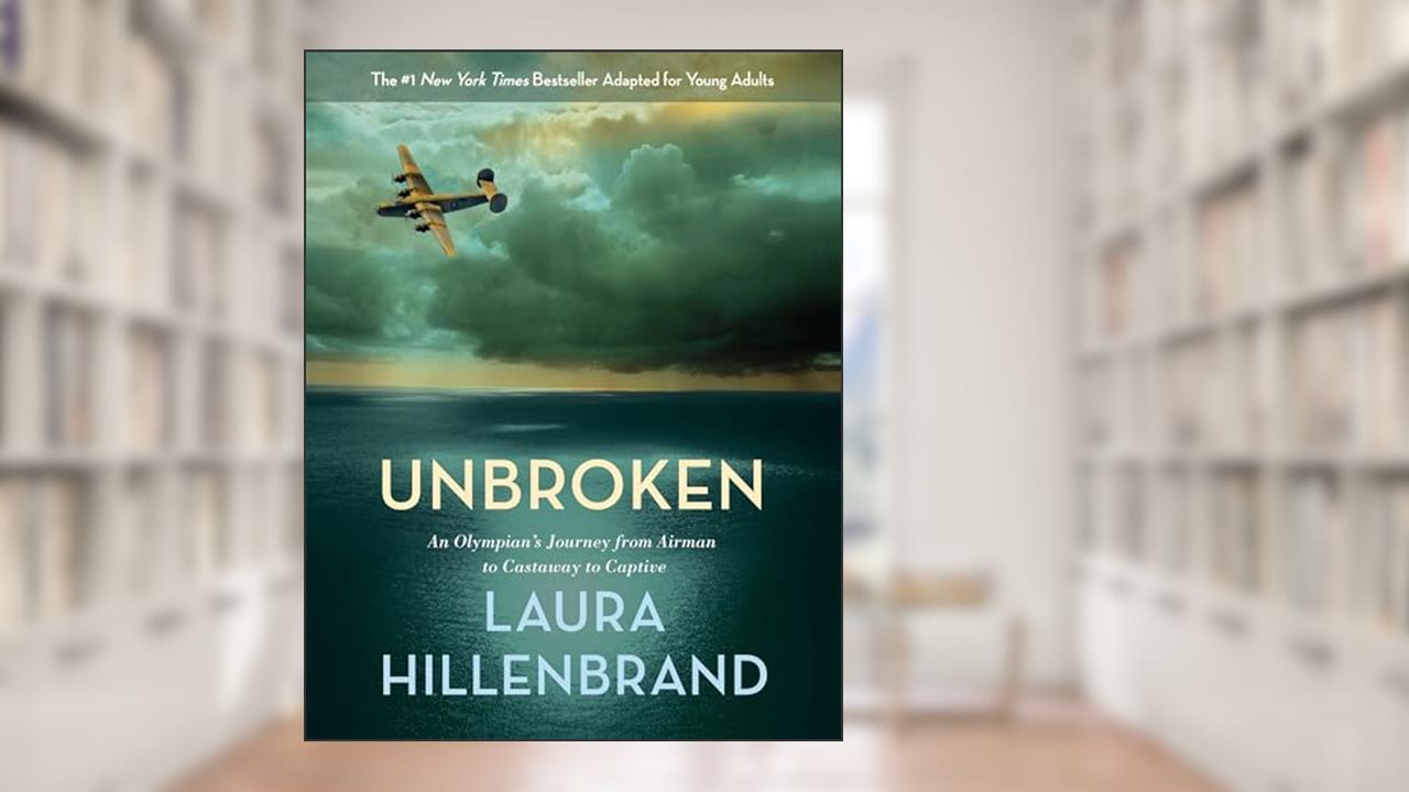 Unbroken (The Young Adult Adaptation): An Olympian's Journey from Airman to Castaway to Captive, written by Laura Hillenbrand