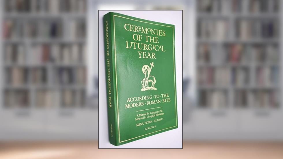 Ceremonies of the Liturgical Year: According to the Modern Roman Rite, written by Bishop Peter J. Elliott