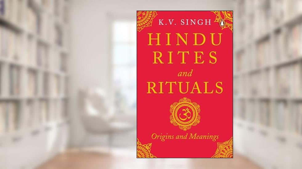 Hindu Rites And Rituals: Origins And Meanings, written by K V Singh