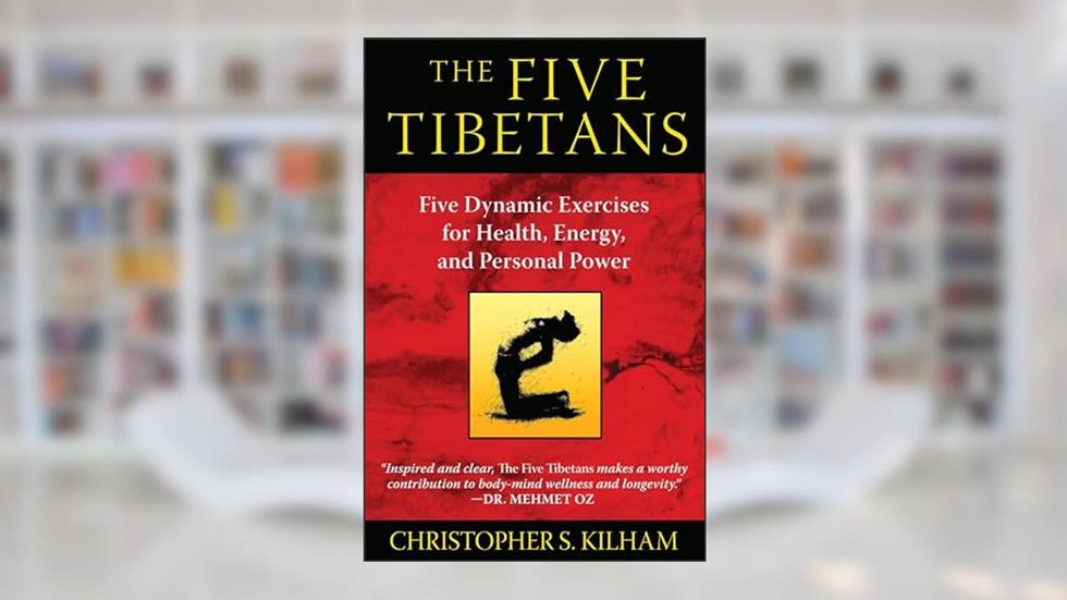 The Five Tibetans: Five Dynamic Exercises for Health, Energy, and Personal Power, written by Christopher S. Kilham