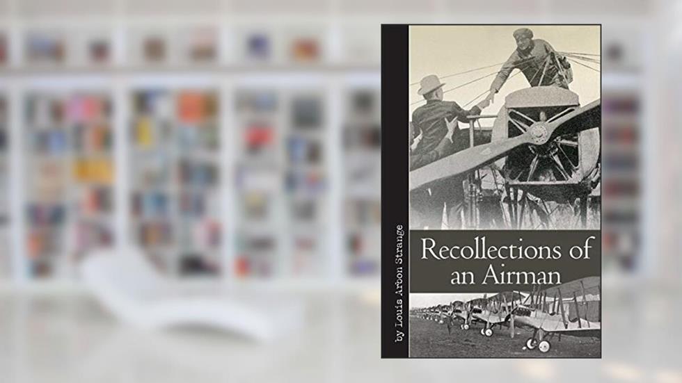 Recollections of an Airman (Vintage Aviation Library), written by Louis Arbon Strange