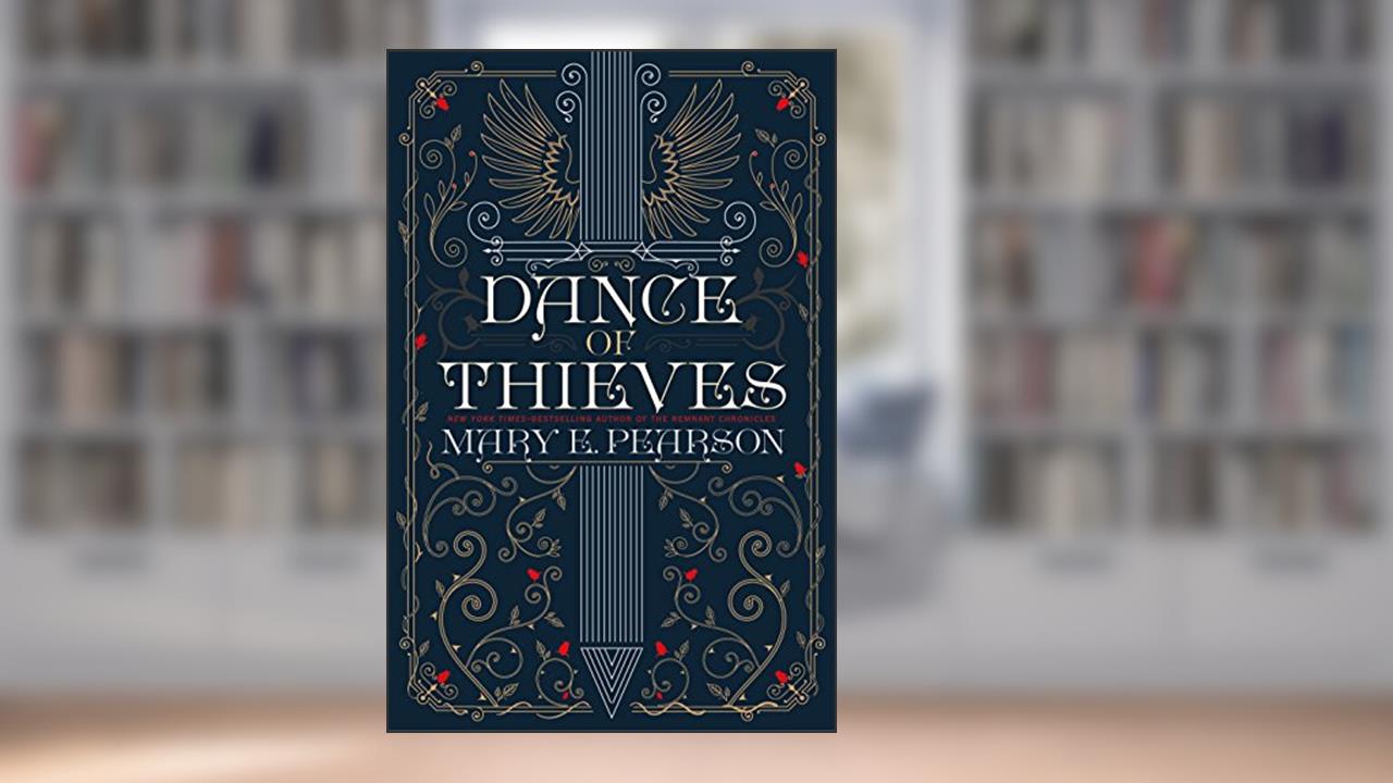 Dance of Thieves, written by Mary E. Pearson