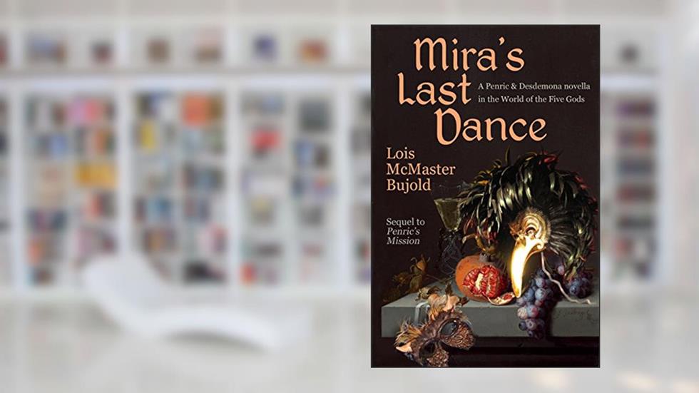 Mira's Last Dance (Penric & Desdemona), written by Lois McMaster Bujold