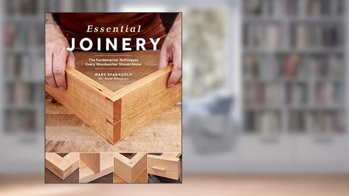 Cover from Essential Joinery: The Fundamental Techniques Every Woodworker Should Know, written by Marc Spagnuolo