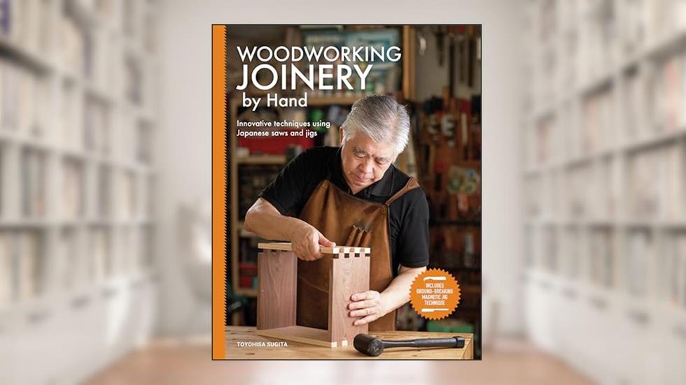 Woodworking Joinery by Hand: Innovative Techniques Using Japanese Saws and Jigs, written by Toyohisa Sugita