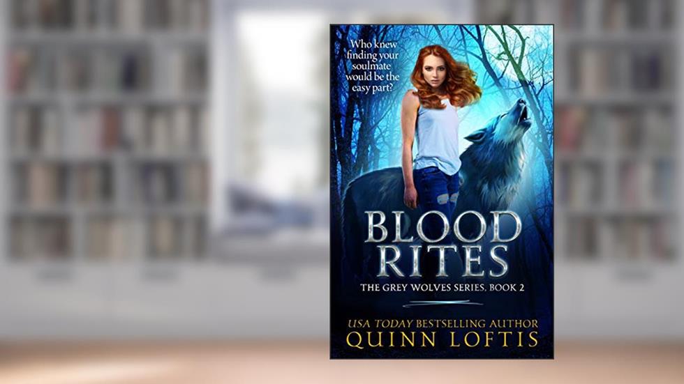 Blood Rites: Book 2 of the Grey Wolves Series, written by Quinn Loftis
