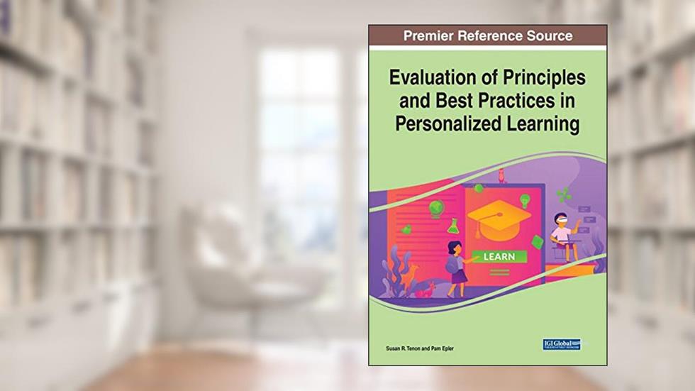 Evaluation of Principles and Best Practices in Personalized Learning, written by Susan R Tenon; Pam Epler