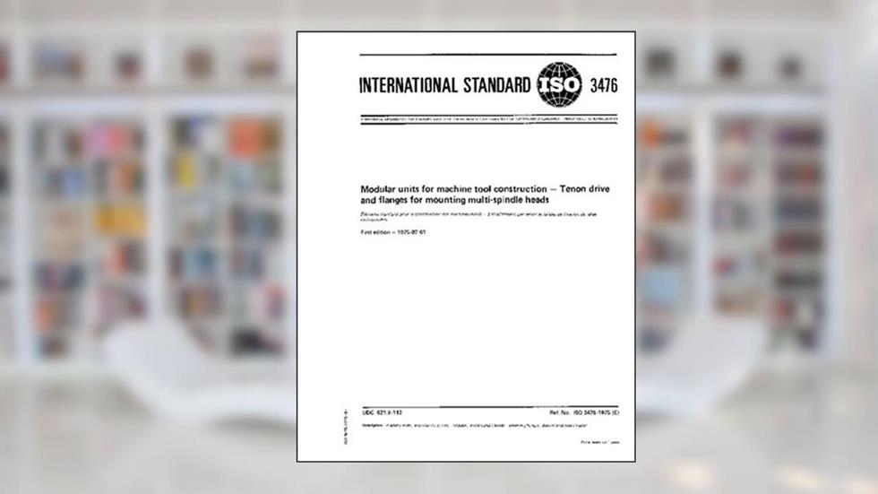 ISO 3476:1975, Modular units for machine tool construction - Tenon drive and flanges for mounting multi- spindle heads, written by International Organization for Standardization