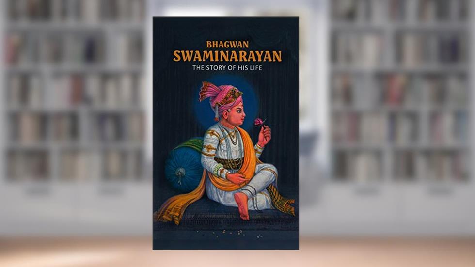 Bhagwan Swaminarayan: The Story of His Life, written by Yogi Trivedi