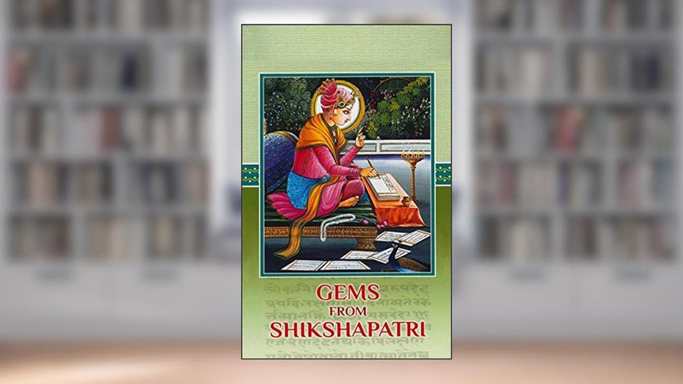 Gems from the Shikshapatri, written by Bhagwan Swaminarayan