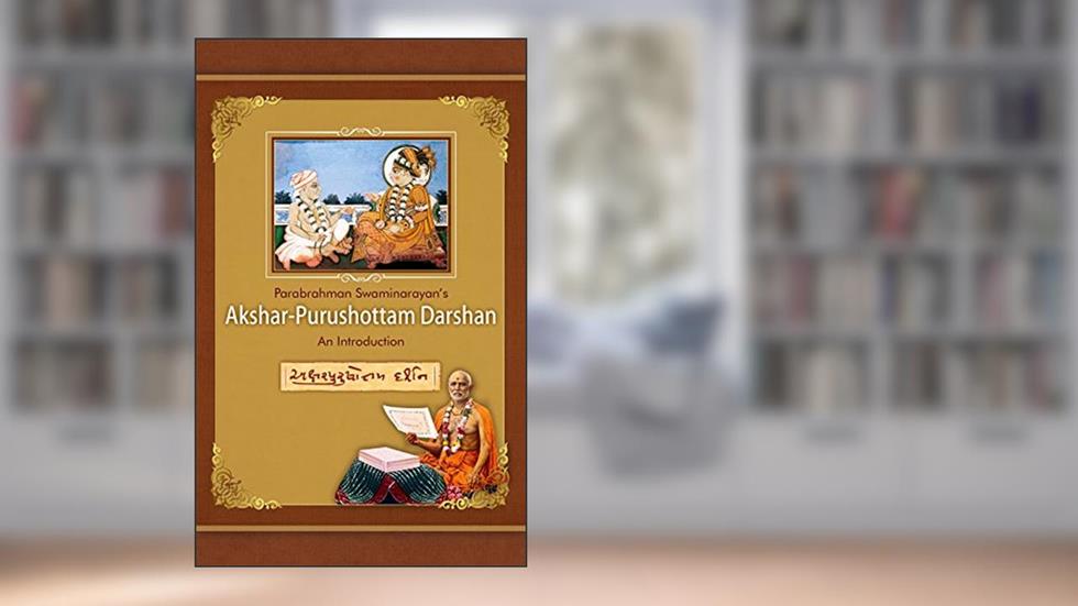 Parabrahman Swaminarayan's Akshar-Purushotam Darshan: An Introduction, written by Sadhu Bhadreshdas