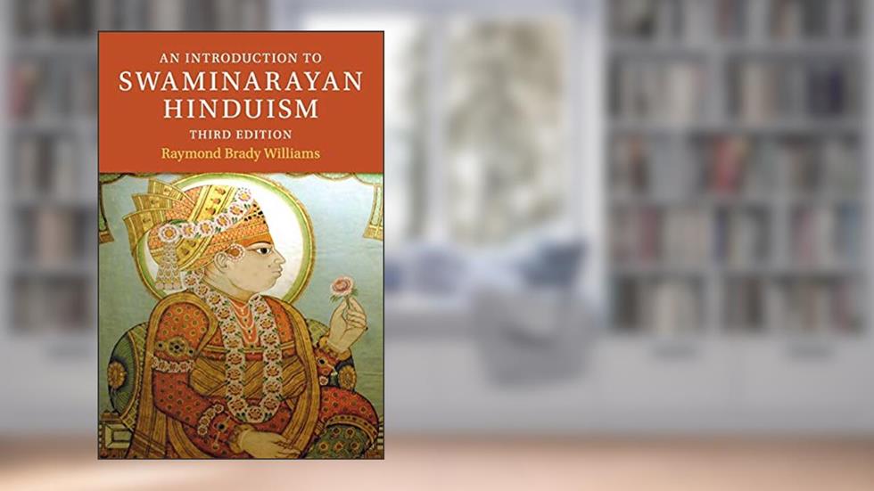 An Introduction to Swaminarayan Hinduism (Introduction to Religion), written by Raymond Brady Williams