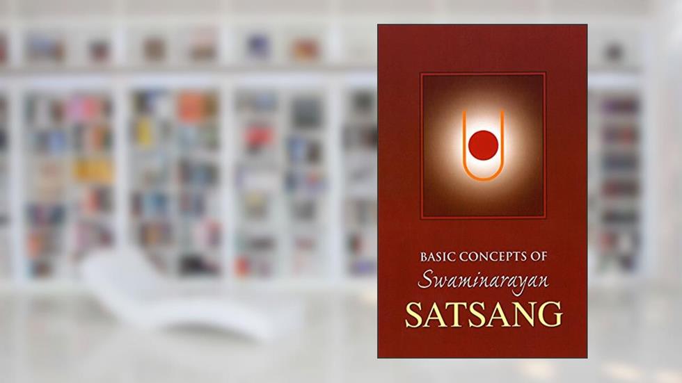 Basic Concepts of Swaminarayan Satsang, written by Sadhu Vivekjivandas; Sadhu Amrutvijaydas