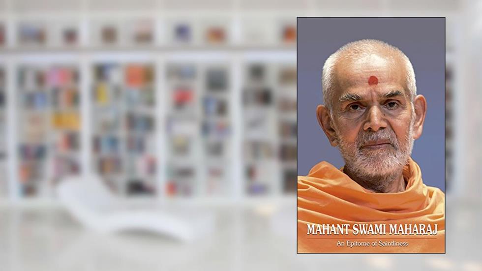 Mahant Swami Maharaj: An Epitome of Saintliness, written by Sadhu Aksharvatsaldas