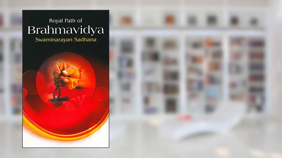 Royal Path of Brahmavidya: Swaminarayan Sadhana, written by Sadhu Brahmadarshandas
