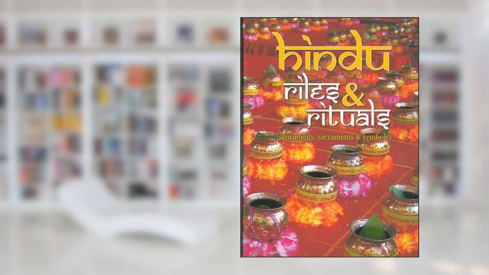 Hindu Rites and Rituals: Sentiments, Sacraments and Symbols, written by Sadhu Mukundcharandas