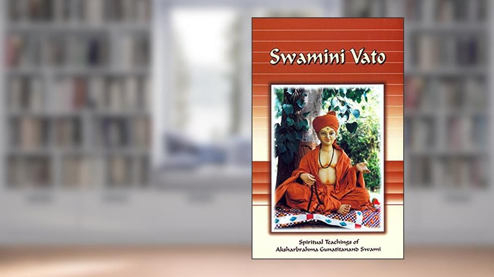 Swamini Vato: Spiritual Teachings of Aksharbrahma Gunatitanand Swami, written by Gunatitanand Swami