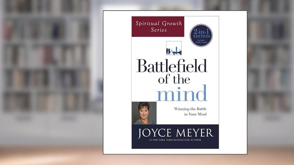 Battlefield of the Mind (Spiritual Growth Series): Winning the Battle in Your Mind, written by Joyce Meyer