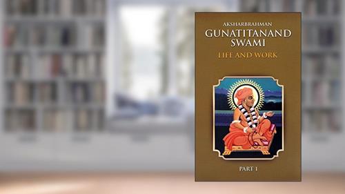 Cover from Aksharbrahman Gunatitanand Swami: Life and Work - Part 1, written by Harshadrai T. Dave