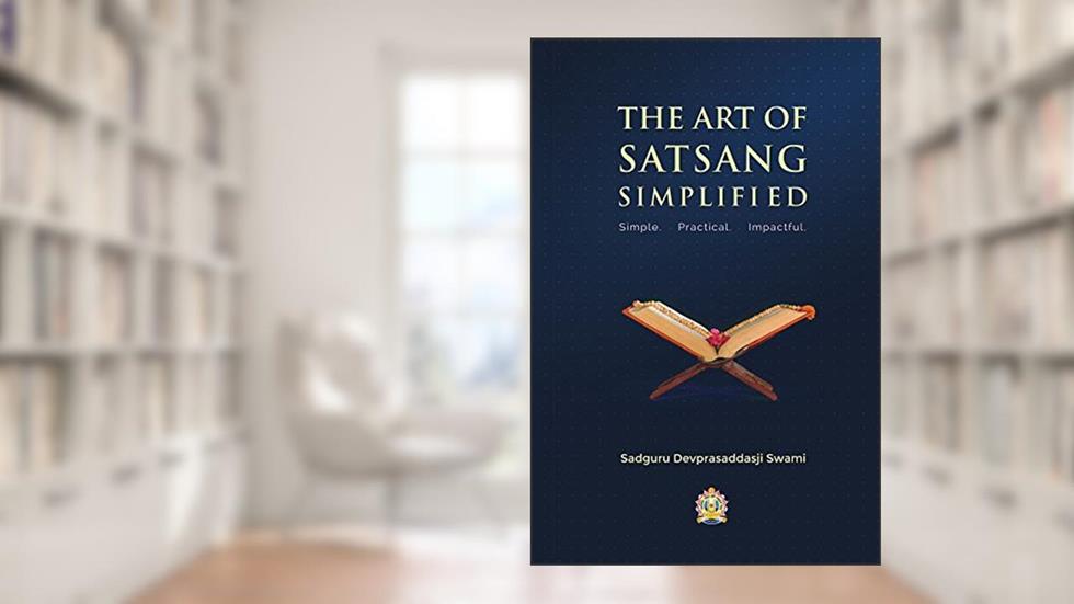 The Art of Satsang Simplified, written by Pujya Shri Devprashaddasji Swami