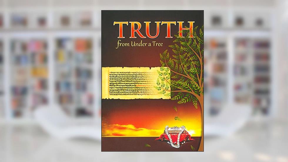 Truth From Under A Tree, written by Sadhu Snehmunidas