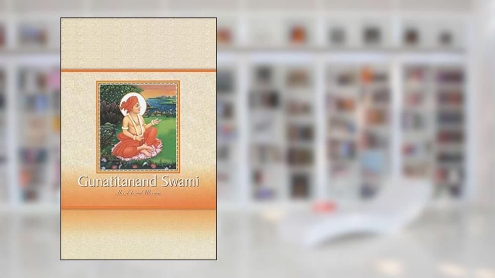 Gunatitanand Swami: His Life and Message, written by Sadhu Vivekjivandas; Sadhu Anandswarupdas; Sadhu Yogvivekdas; Sadhu Amrutvijaydas