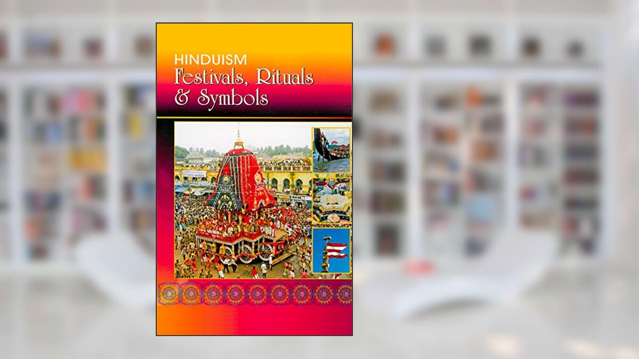 Hinduism: Festivals, Rituals and Symbols, written by Sadhu Vivekjivandas