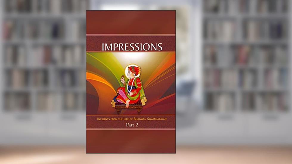 Impressions - Part 2: Incidents from the Life of Bhagwan Swaminarayan, written by Sadhu Aksharjivandas