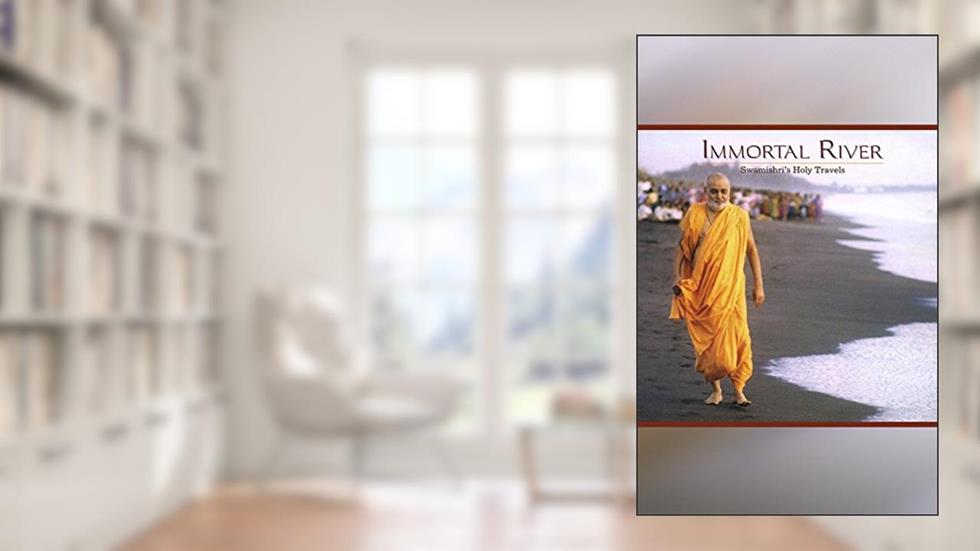 Immortal River: A Moving Experience of Pramukh Swami Maharaj's Travels, written by Sadhu Viveksagardas