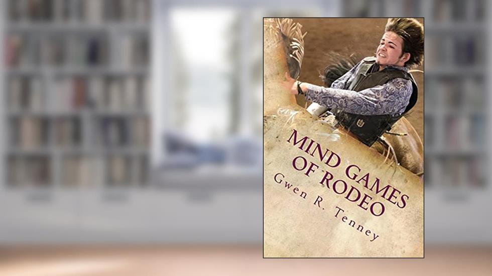 Mind Games of Rodeo: Change the BS in Your Mind, written by Gwen R Tenney