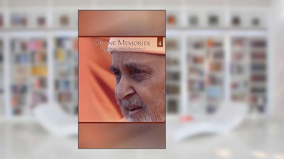 Divine Memories - Part 4: An account of Pujya Mahant Swami's Experiences of HDH Pramukh Swami Maharaj, written by Sadhu Keshavjivandas