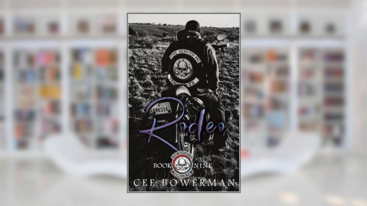 Rodeo: Time Served MC, Book 9, written by Cee Bowerman