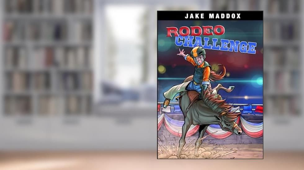 Rodeo Challenge (Jake Maddox Sports Stories), written by Jake Maddox