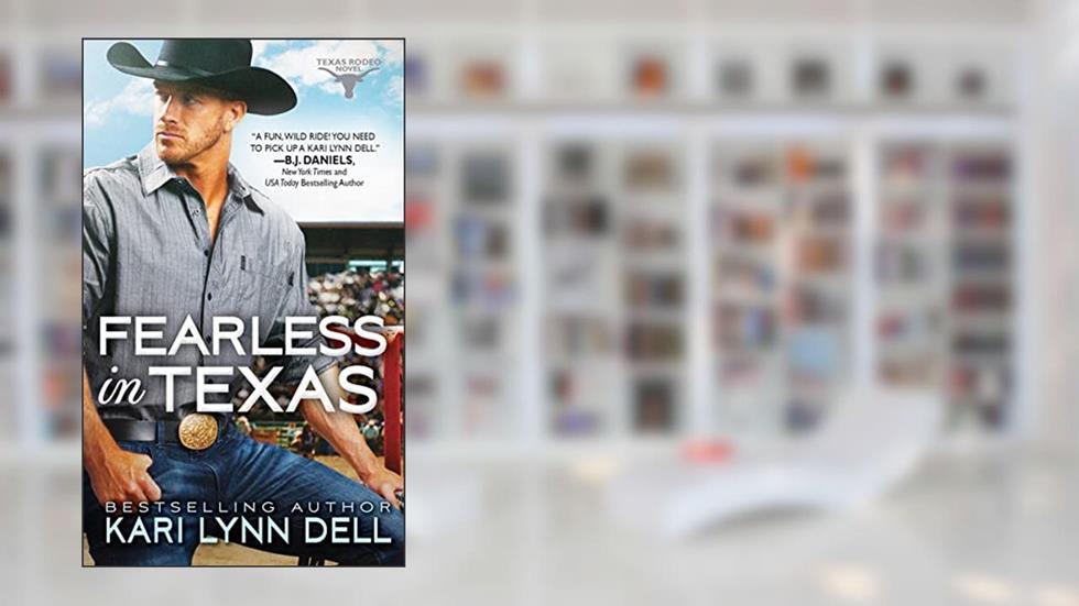 Fearless in Texas (Texas Rodeo, 4), written by Kari Lynn Dell