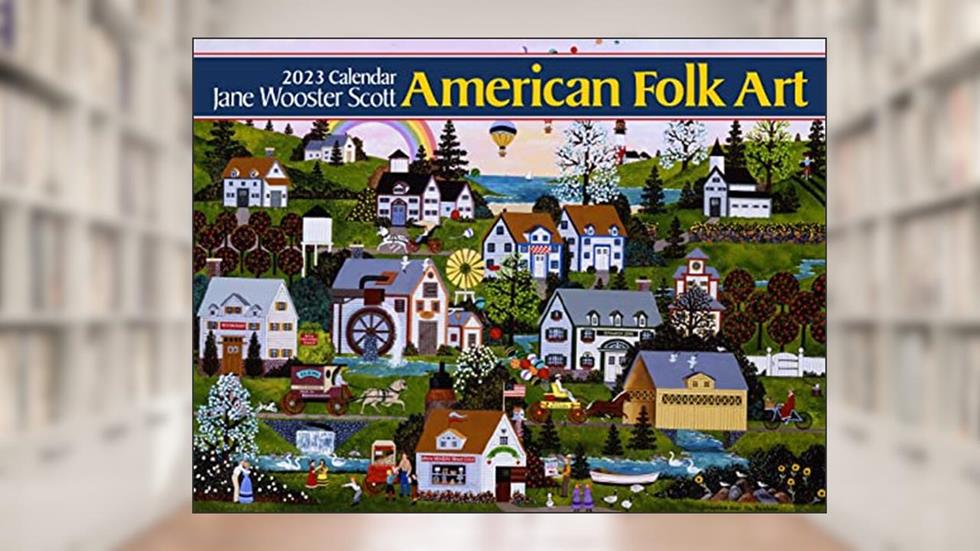 American Folk Art 2023 Calendar, written by Jane Wooster-Scott
