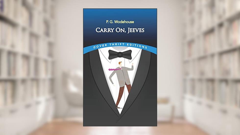 Carry On, Jeeves (Dover Thrift Editions: Short Stories), written by P. G. Wodehouse