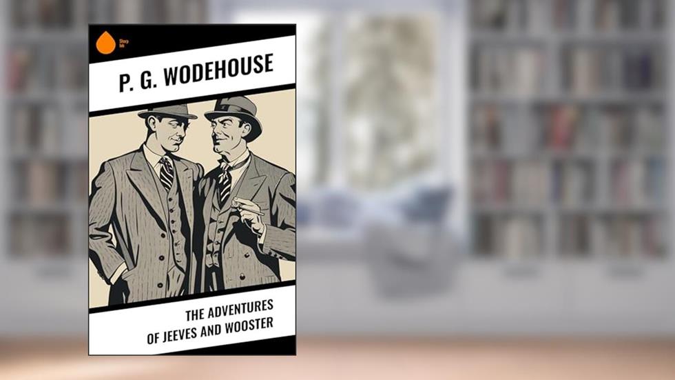 The Adventures of Jeeves and Wooster, written by P. G. Wodehouse