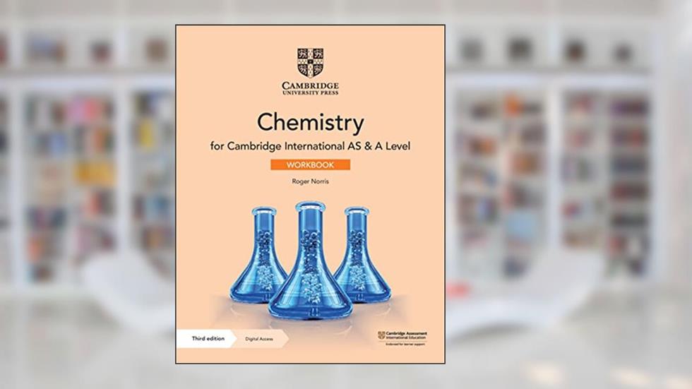 Cambridge International AS & A Level Chemistry Workbook with Digital Access (2 Years), written by Roger Norris; Mike Wooster