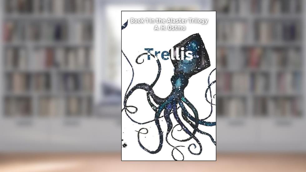 Trellis: Book 1 in the Alaster Trilogy, written by A H Ostmo