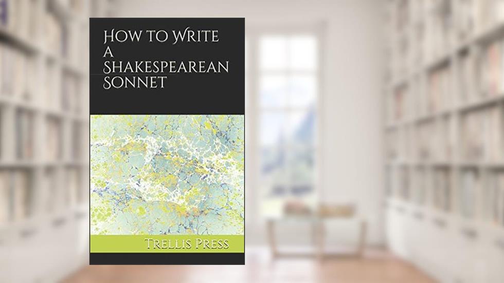 How to Write a Shakespearean Sonnet, written by Trellis Press