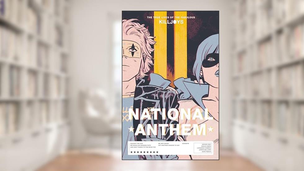 The True Lives of the Fabulous Killjoys: National Anthem, written by Gerard Way; Shaun Simon