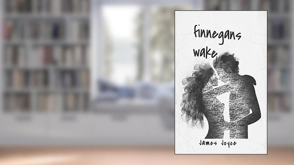 FINNEGANS WAKE, written by James Joyce