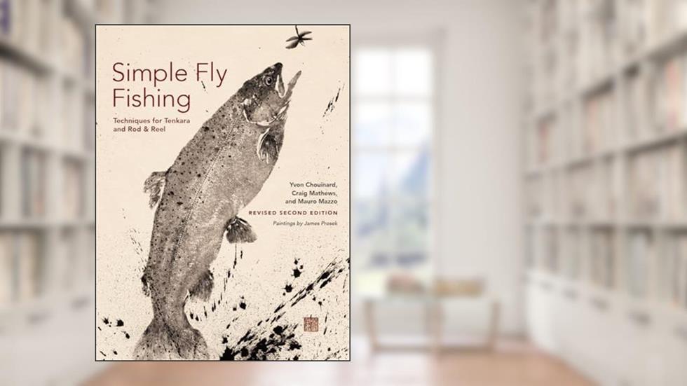 Simple Fly Fishing (Revised Second Edition), written by Yvon Chouinard; Craig Mathews; Mauro Mazzo