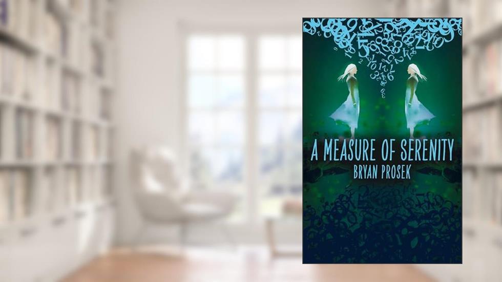 A Measure of Serenity, written by Bryan Prosek