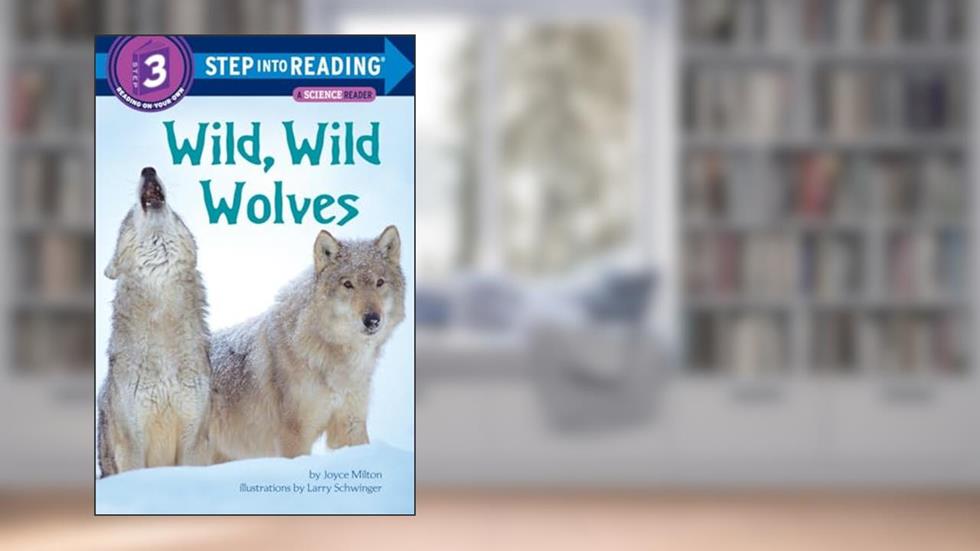 Wild, Wild Wolves (Step into Reading), written by Joyce Milton