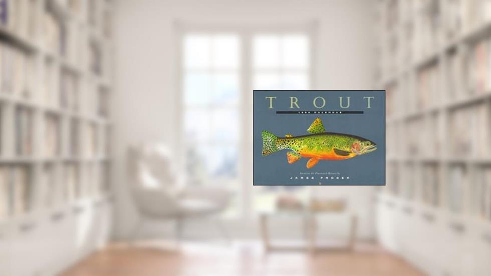 The Trout Calendar: 1998, written by James Prosek