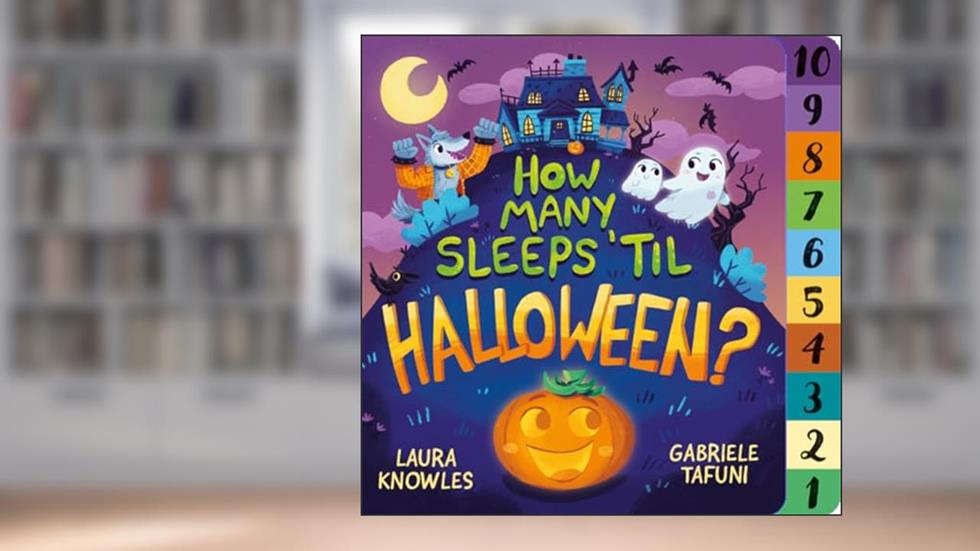 How Many Sleeps 'Til Halloween?: A Countdown to the Spookiest Night of the Year (How Many Sleeps 'Till..., 1), written by Laura Knowles