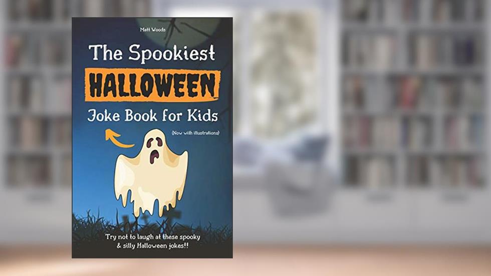 The Spookiest Halloween Joke Book for Kids: A Fun Halloween Gift for 6-12 Year Olds (Now With Illustrations!), written by Matt Woods; The Joke Station